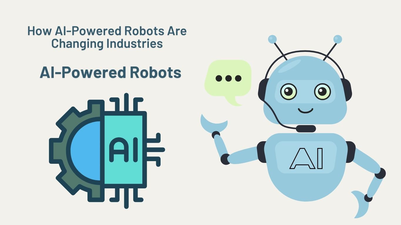 How AI-Powered Robots Are Changing Industries