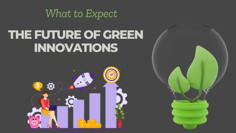 The Future of Green Innovations