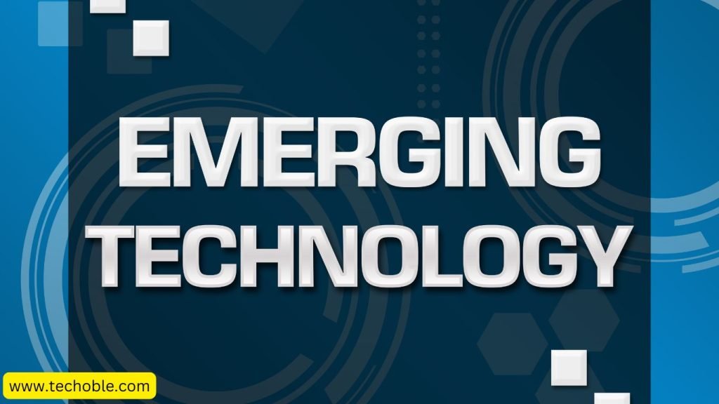 Top 10 Emerging Technologies Set to Transform the World